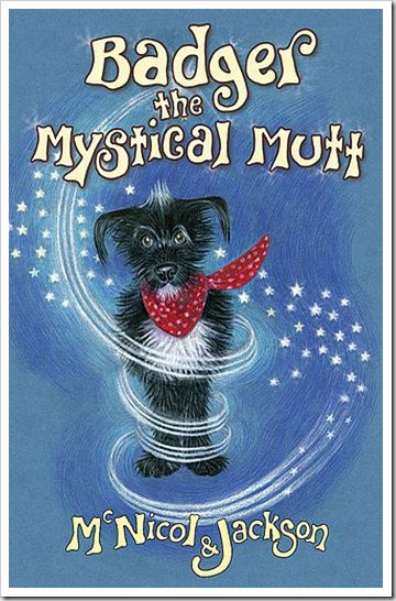 Badger the Mystical Mutt by McNicol and Jackson