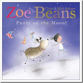 Zoe and Beans: Pants on the Moon! by Chloë and Mick Inkpen