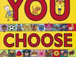You Choose by Pippa Goodhart and illustrated by Nick Sharatt